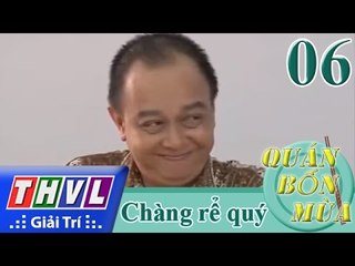 THVL | Quán bốn mùa - Số 06: Chàng rể quý