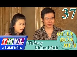 THVL | Quán bốn mùa - Số 37: Thần y khám bệnh