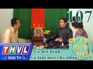 THVL | Quán bốn mùa - Số 107: Vợ hết bệnh vợ làm mồi cho nhậu