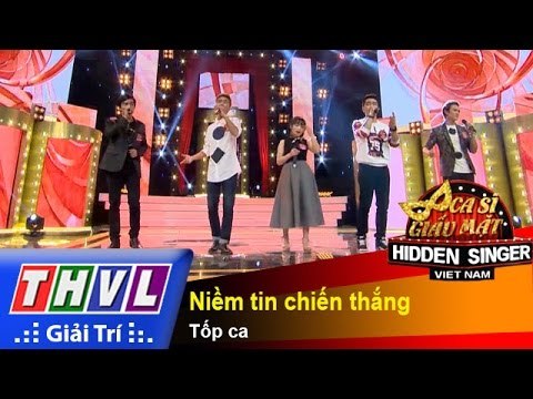 THVL | Ca sĩ giấu mặt 2015 - Tập 16: Vòng bán kết 1 | Niềm tin chiến thắng – Tốp ca