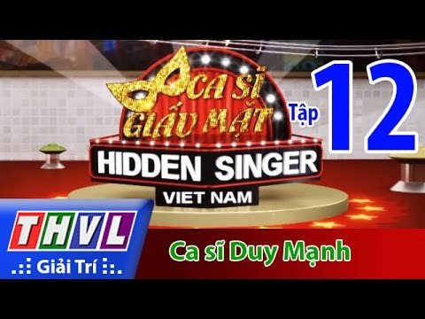THVL | Ca sĩ giấu mặt 2015 - Tập 12: Ca sĩ Duy Mạnh
