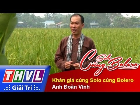 THVL | Solo cùng Bolero 2014 - Chung kết 4: Khán giả cùng Solo cùng Bolero - Anh Đoàn Vinh