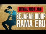 RAMA ERU - SEJARAH HIDUP (OFFICIAL VIDEO LIRIK)