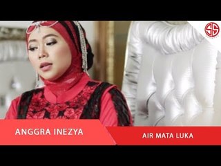ANGGRA INEZYA - AIR MATA LUKA (OFFICIAL VIDEO MUSIK)