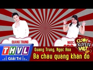 THVL | Cười xuyên Việt 2016 - Tập 7: Bà cháu quàng khăn đỏ - Quang Trung, Ngọc Hoa