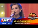 THVL | Ca sĩ giấu mặt 2015 - Tập 14: Phi Nhung | Vòng 3: Trách ai vô tình - Phi Nhung, 3 thí sinh