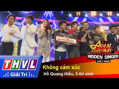 THVL | Ca sĩ giấu mặt 2015 - Tập 13: Ca sĩ Hồ Quang Hiếu | Không cảm xúc - Hồ Quang Hiếu, 5 thí sinh