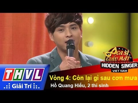 THVL | Ca sĩ giấu mặt 2015 - Tập 13: Ca sĩ Hồ Quang Hiếu | Vòng 4: Còn lại gì sau cơn mưa