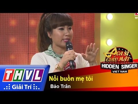 THVL | Ca sĩ giấu mặt 2015 - Tập 15: Ca sĩ Thanh Thảo | Nỗi buồn mẹ tôi Bảo Trân