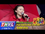 THVL | Thử tài siêu nhí - Tập 7: Umbrella - Phan Nguyễn Ngọc Trâm Anh