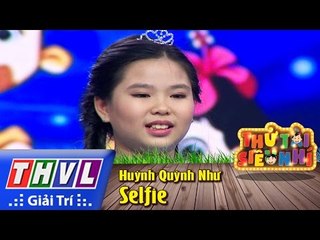 THVL | Thử tài siêu nhí - Tập 7: Selfie - Huỳnh Quỳnh Như