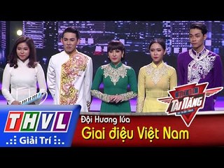 THVL | Biệt đội tài năng - Tập 6: Giai điệu Việt Nam - Đội Hương lúa