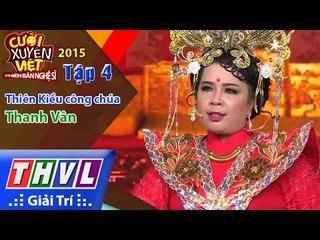 THVL | Cười xuyên Việt - Phiên bản nghệ sĩ 2015 | Tập 4: Thiên Kiều công chúa - Thanh Vân