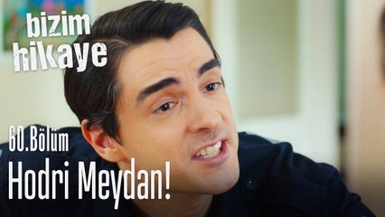 Hodri meydan - Bizim Hikaye 60. Bölüm