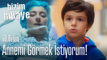 Annemi görmek istiyorum - Bizim Hikaye 60. Bölüm