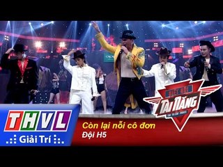 THVL | Biệt đội tài năng - Tập 7: Còn lại nỗi cô đơn - Đội H5