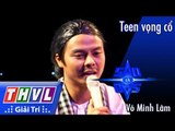 THVL l Sao là sao - Tập 6: Teen vọng cổ - Võ Minh Lâm