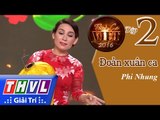 THVL | Tình ca Việt 2016 - Tập 2: Xuân phương Nam | Đoản xuân ca - Phi Nhung