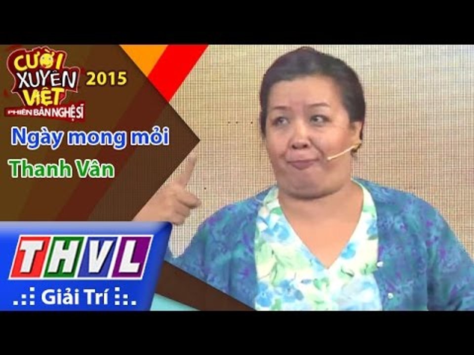 THVL | Cười xuyên Việt - Phiên bản nghệ sĩ 2015 | Tập 1: Ngày mong mỏi - Thanh Vân