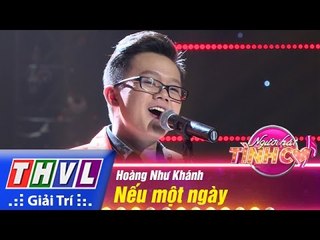 THVL | Người hát tình ca - Tập 8: Nếu một ngày - Hoàng Như Khánh