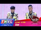 THVL | Tuyệt đỉnh song ca - Tập 1: Son - Lê Văn Tiến, Lê Văn Linh