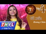 THVL | Tình ca Việt 2016 - Tập 4: Ngày Tết quê hương | Gái xuân - Hoàng Châu