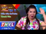 THVL | Cười xuyên Việt - Phiên bản nghệ sĩ 2015 | Tập 11: Diễn viên thế thân - Thanh Vân