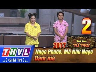 THVL | Tiếu lâm tứ trụ 2017 – Tập 2[6]: Đam mê - Ngọc Phước, Mã Như Ngọc