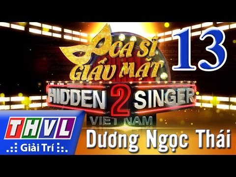 THVL | Ca sĩ giấu mặt 2016 - Tập 12 Full : ca sĩ Dương Ngọc Thái
