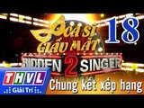 THVL | Ca sĩ giấu mặt 2016 - Tập 18: Chung kết xếp hạng