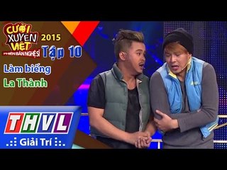 THVL | Cười xuyên Việt - Phiên bản nghệ sĩ 2015 | Tập 10: Làm biếng - La Thành