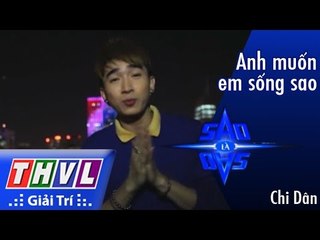 THVL l Sao là sao: Tập 1- Anh muốn em sống sao: Chi Dân