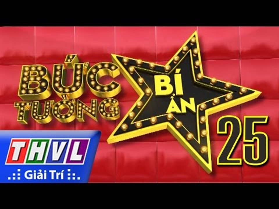 THVL l Bức tường bí ẩn – Tập 25: Kiều Ngân, Thu An, Hoàng Ngân, Lou Hoàng, King Lady, Only C