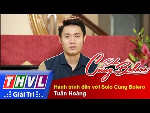 THVL | Solo cùng Bolero 2015 - Tập 12: Hành trình đến với Solo Cùng Bolero - Tuấn Hoàng