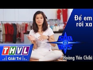 THVL l Sao là sao: Tập 1 - Để em rời xa: Hoàng yến Chibi