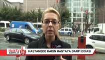 Özel hastanede kadın hastaya darp iddiası