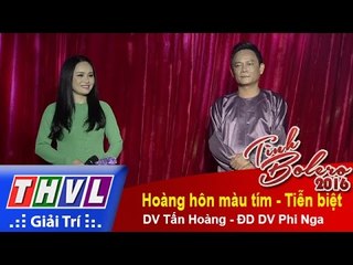 THVL | Tình Bolero 2016 – Tập 12: Tiễn biệt, Hoàng hôn tím – DV Tấn Hoàng, DV ĐD Phi Nga