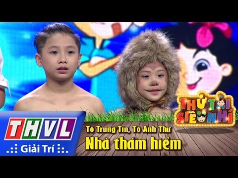 THVL | Thử tài siêu nhí - Tập 10: Nhà thám hiểm - Tô Trung Tín, Tô Anh Thư