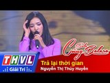 THVL | Solo cùng Bolero 2015 - Tập 3 - Vòng chung kết 1: Trả lại thời gian - Nguyễn Thị Thúy Huyền