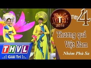 THVL | Tình ca Việt 2016 - Tập 4: Ngày Tết quê hương | Thương quá Việt Nam - Nhóm Phù Sa