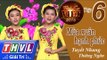 THVL | Tình ca Việt 2016 - Tập 6: Mùa xuân hạnh phúc | Mùa xuân hạnh phúc - Tuyết Nhung, Thiên Ngân