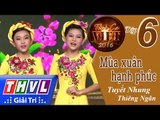 THVL | Tình ca Việt 2016 - Tập 6: Mùa xuân hạnh phúc | Mùa xuân hạnh phúc - Tuyết Nhung, Thiên Ngân