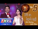 THVL | Tình ca Việt 2016 - Tập 5 : Bài ca hạnh ngộ - Anh Đào, Hải Hường