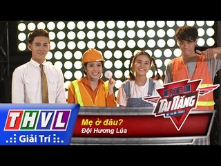 THVL | Biệt đội tài năng - Tập 8: Mẹ ở đâu? - Đội Hương Lúa