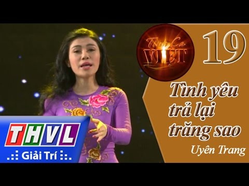 THVL | Tình ca Việt 2015 - Tập 19: Những ông hoàng Bolero | Tình yêu trả lại trăng sao - Uyên Trang