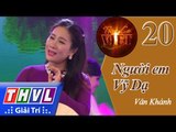 THVL | Tình ca Việt 2015 - Tập 20: Những ông hoàng Bolero | Người em Vỹ Dạ - Vân Khánh