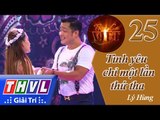THVL | Tình ca Việt 2015 - Tập 25: Bài Bolero quê hương | Tình yêu chỉ một lần thứ tha - Lý Hùng