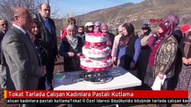 Tokat Tarlada Çalışan Kadınlara Pastalı Kutlama