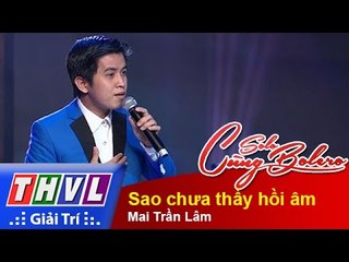 THVL | Solo cùng Bolero 2015 - Tập 2 - Vòng bán kết: Sao chưa thấy hồi âm - Mai Trần Lâm