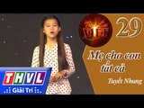 THVL | Tình ca Việt 2015 - Tập 29: Mẹ cho con tất cả - Phạm Tuyết Nhung